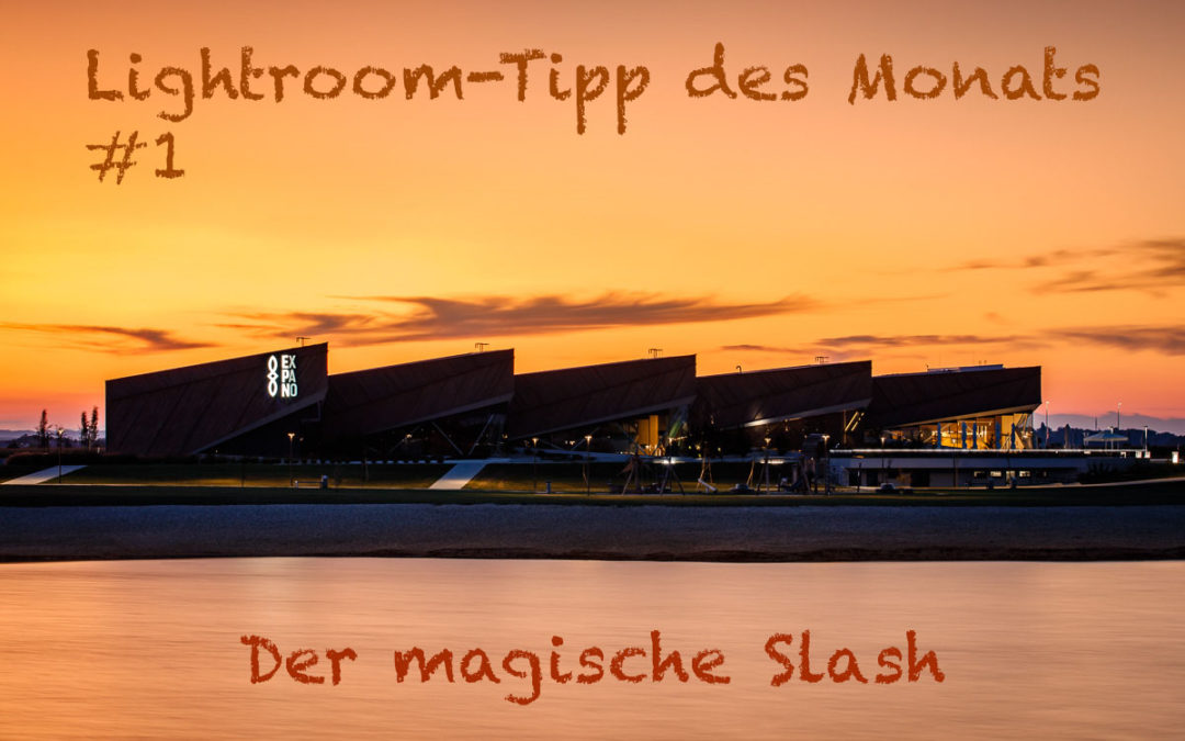 Lightroom-Tipp #1: „Der magische Slash“