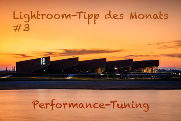 Lightroom-Tipp des Monats #3 – Performance-Tuning